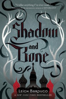 Shadow and Bone (Grisha Trilogy) - Leigh Bardugo