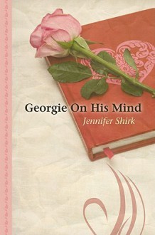 Georgie on His Mind - Jennifer Shirk