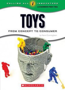 Toys (Calling All Innovators: a Career for You) - Kevin Cunningham