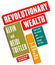 Revolutionary Wealth - Alvin Toffler, Heidi Toffler