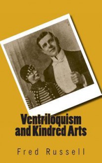 Ventriloquism and Kindred Arts - Fred Russell