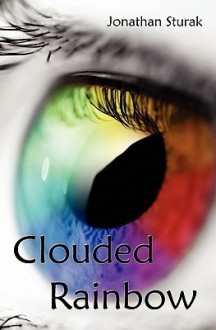 Clouded Rainbow - Jonathan Sturak