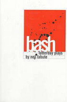 Bash: Latterday Plays - Neil LaBute