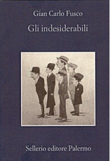 Gli indesiderabili - Gian Carlo Fusco,Andrea Camilleri