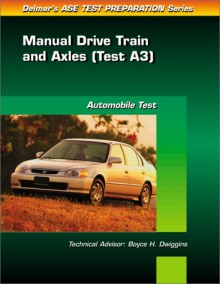 Ase Test Prep Series (A3): Automotive Manual Drive Train And Axles - Delmar Publishers