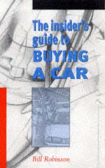 Insiders Guide to Buying a Car (UK) - Bill Robinson