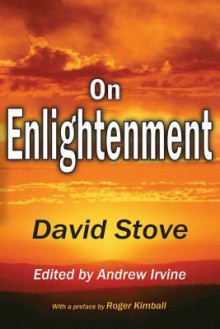 On Enlightenment - David Stove, Andrew Irvine, Roger Kimball