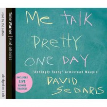 Me Talk Pretty One Day - David Sedaris