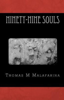 Ninety-Nine Souls - Thomas M. Malafarina