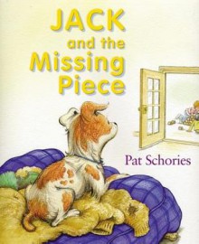 Jack and the Missing Piece - Pat Schories