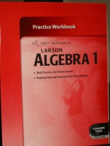 Holt McDougal Larson Algebra 1: Practice Workbook - Holt McDougal