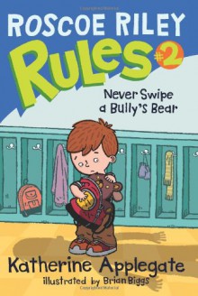 Never Swipe a Bully's Bear - Katherine Applegate, Brian Biggs