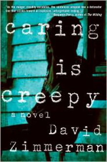 Caring Is Creepy - David Zimmerman