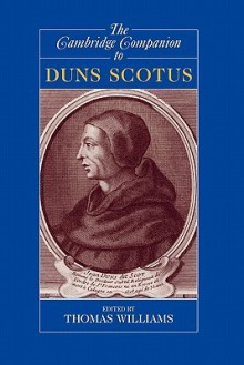 The Cambridge Companion to Duns Scotus (Cambridge Companions to Philosophy) - Thomas Williams