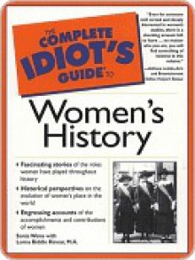 The Complete Idiot's Guide to Women's History - Sonia Weiss