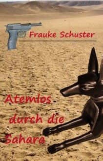 Atemlos durch die Sahara (German Edition) - Frauke Schuster