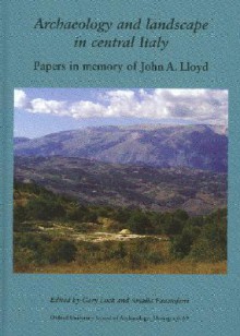 Archaeology and Landscape in Central Italy: Papers in Memory of John A. Lloyd - Gary Lock