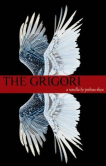 The Grigori - Joshua Skye