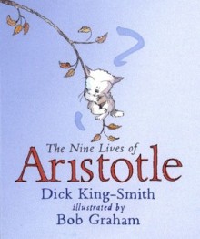 The Nine Lives of Aristotle - Dick King-Smith, Bob Graham