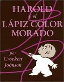 Harold y el Lapiz Color Morado (Harold and the Purple Crayon) - Crockett Johnson, Teresa Mlawer