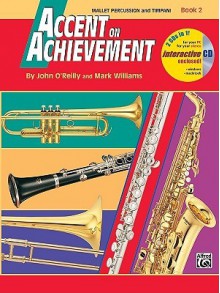 Accent on Achievement, Bk 2: Mallet Percussion & Timpani, Book & CD - John O'Reilly, Mark Williams