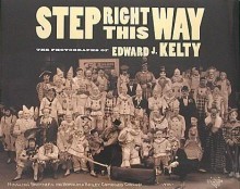 Step Right This Way: The Photographs of Edward J. Kelty - Miles Barth, Edward J. Kelty