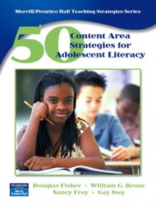 50 Content Area Strategies For Adolescent Literacy - Douglas Fisher, Nancy Frey