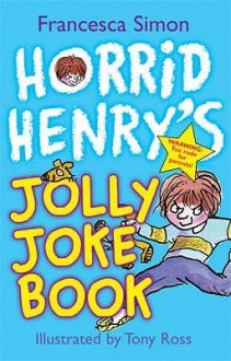 Horrid Henry's Jolly Joke Book (Horrid Henry) - Francesca Simon, Tony Ross