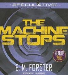 The Machine Stops - E.M. Forster, Jim Roberts