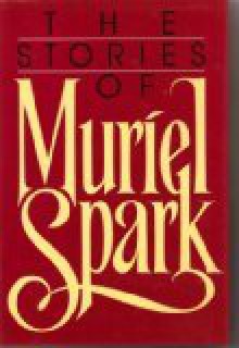 The Stories of Muriel Spark - Muriel Spark