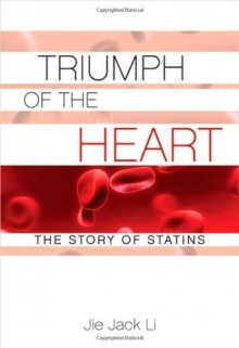 Triumph of the Heart: The Story of Statins - Jie Jack Li