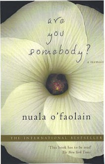 Are You Somebody? - Nuala O'Faolain