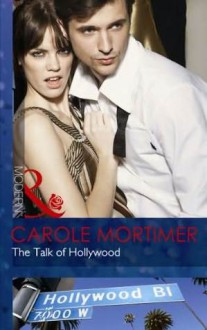 The Talk of Hollywood (Mills & Boon Modern) - Carole Mortimer