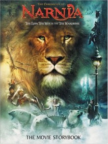 The Lion, the Witch and the Wardrobe: The Movie Storybook - Kate Egan, Ann Peacock, Andrew Adamson, C.S. Lewis