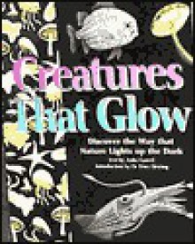 Creatures That Glow: Includes Glow-In-The-Dark Poster - Anita Ganeri