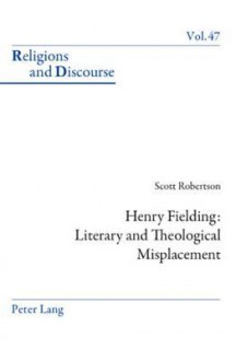 Henry Fielding: Literary and Theological Misplacement - Scott Robertson