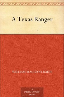 A Texas Ranger - William MacLeod Raine