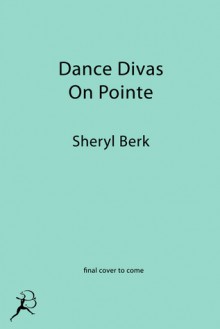 Dance Divas: On Pointe - Sheryl Berk