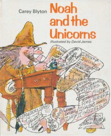 Noah and the Unicorns - Carey Blyton, David James