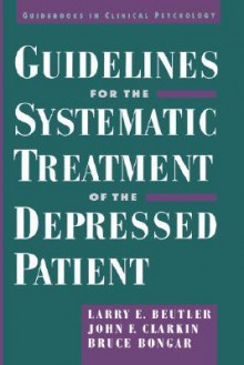 Guidelines for the Systematic Treatment of the Depressed Patient - Larry E. Beutler