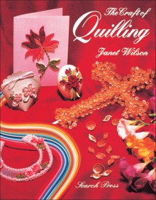 The Craft of Quilling - Janet Wilson