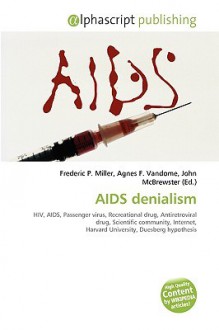 AIDS Denialism - Agnes F. Vandome, John McBrewster, Sam B Miller II