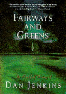 Fairways and Greens - Dan Jenkins