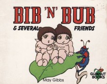 Bib 'n' Bub and Several Friends - May Gibbs