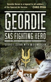 Geordie: SAS Fighting Hero - Geordie Doran, Mike Morgan, Chris Ryan