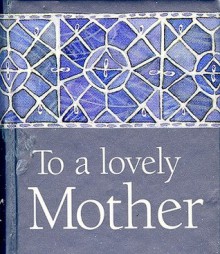 To a Lovely Mother - Helen Exley