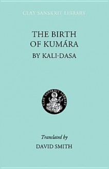 The Birth of Kumara - Kālidāsa, David Smith