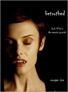 Betrothed (Vampire Journals, #6) - Morgan Rice