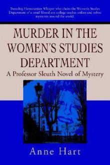 Murder in the Women's Studies Department: A Professor Sleuth Novel of Mystery - Anne Hart