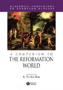 A Companion To The Reformation World - R. Po-chia Hsia